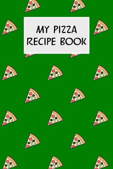 My Pizza Recipe Book: Cookbook With Recipe Cards For Your Pizza Recipes - 9781796512861