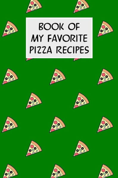 Book Of My Favorite Pizza Recipes: Cookbook with Recipe Cards for Your Pizza Recipes - 9781796512915