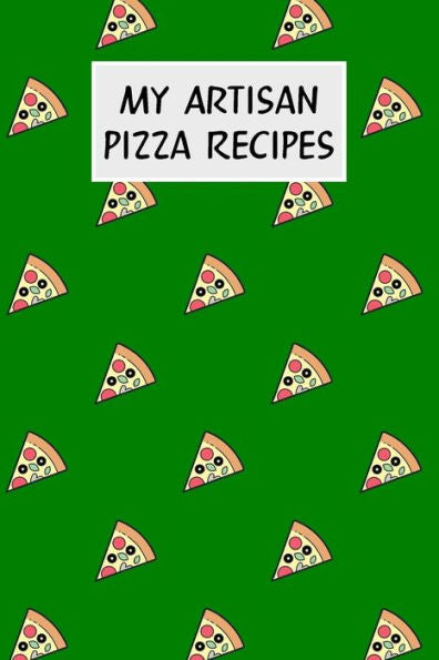 My Artisan Pizza Recipes: Cookbook With Recipe Cards For Your Pizza Recipes - 9781796512984