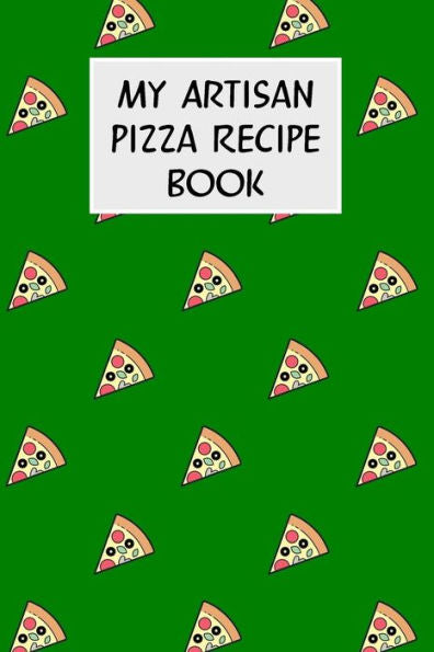 My Artisan Pizza Recipe Book: Cookbook With Recipe Cards For Your Pizza Recipes - 9781796513004