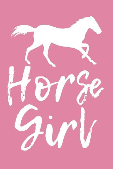 Horse Girl: - A Diary for Girls who Love Horses - Dear Diary - 6x9 Inches - 120 Pages