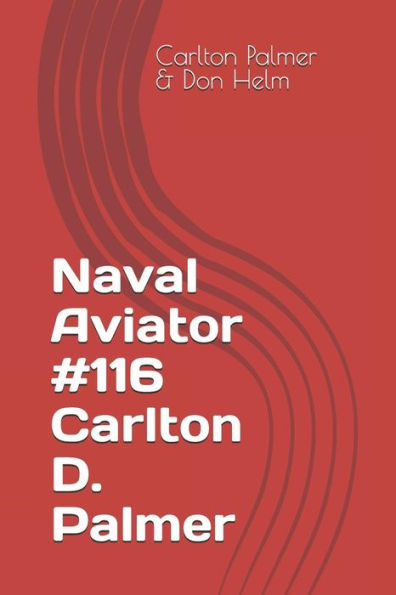 Naval Aviator #116 Carlton D. Palmer