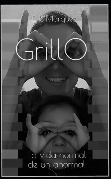 GRILLO: La vida normal de un anormal. (Spanish Edition)