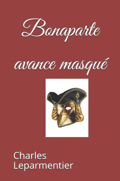 Bonaparte avance masquE (French Edition)