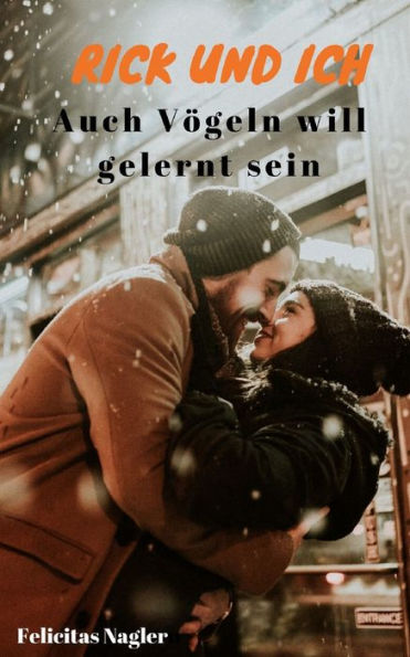 Rick Und Ich: Auch V?geln Will Gelernt Sein