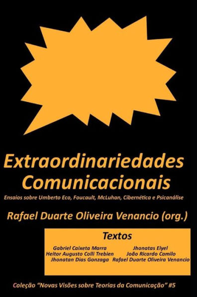 Extraordinariedades Comunicacionais: Ensaios sobre Umberto Eco, Foucault, McLuhan, Cibernetica e Psicanalise (Novas Vis?es sobre Teorias da Comunicac?o) (Portuguese Edition)