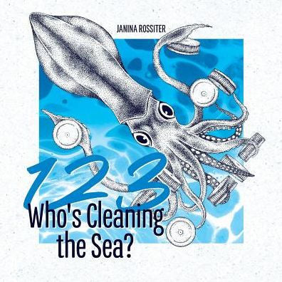 1, 2, 3, Who's Cleaning the Sea?: A Counting Picture Book About Protecting Our Planet (Early Childhood Concepts)