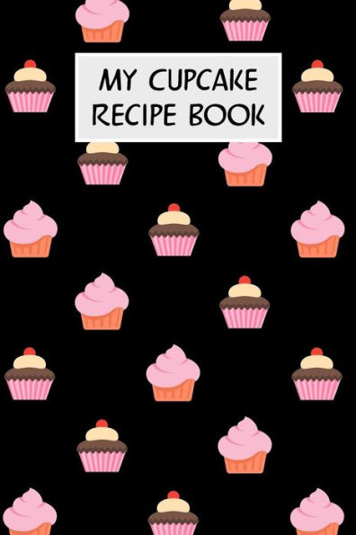 My Cupcake Recipe Book: Cookbook With Recipe Cards For Your Cupcake Recipes - 9781796688139