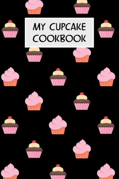My Cupcake Cookbook: Cookbook With Recipe Cards For Your Cupcake Recipes - 9781796688146