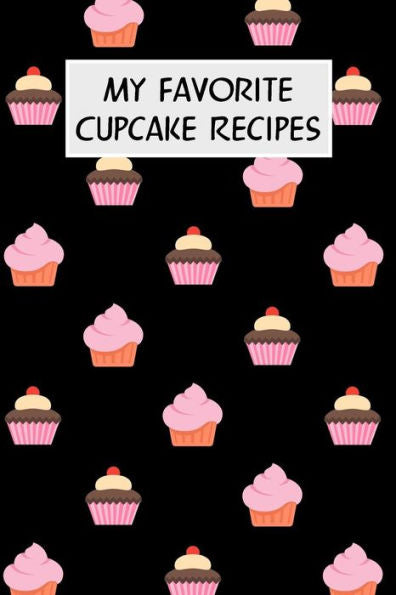 My Favorite Cupcake Recipes: Cookbook With Recipe Cards For Your Cupcake Recipes
