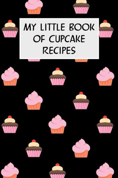 My Little Book Of Cupcake Recipes: Cookbook With Recipe Cards For Your Cupcake Recipes - 9781796688177