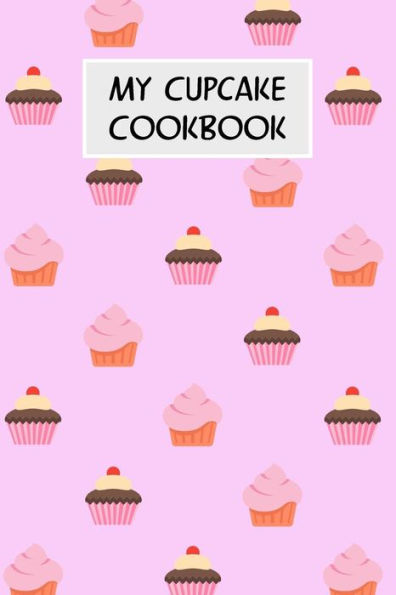 My Cupcake Cookbook: Cookbook With Recipe Cards For Your Cupcake Recipes