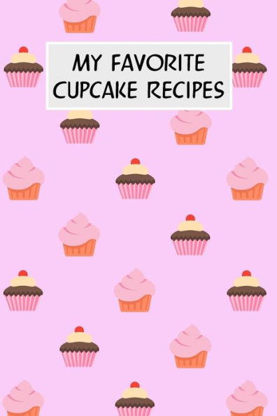 My Favorite Cupcake Recipes: Cookbook With Recipe Cards For Your Cupcake Recipes - 9781796688412