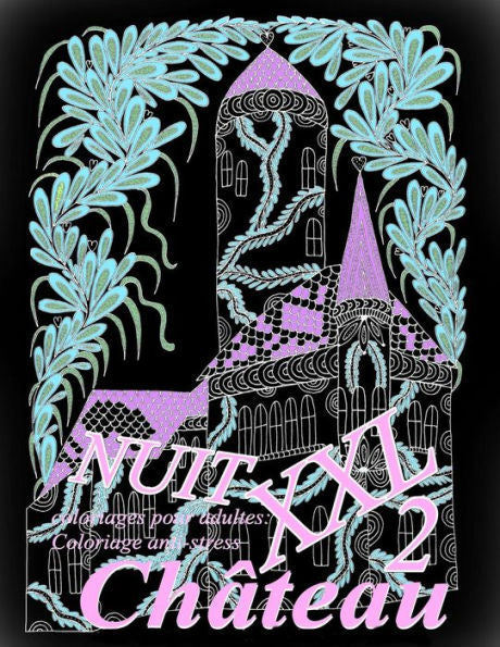 Ch?teau NUIT XXL 2 - coloriages pour adultes: Coloriage anti-stress (French Edition)
