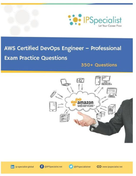 AWS Certified DevOps Engineer � Professional Exam Practice Questions: 350+ Questions