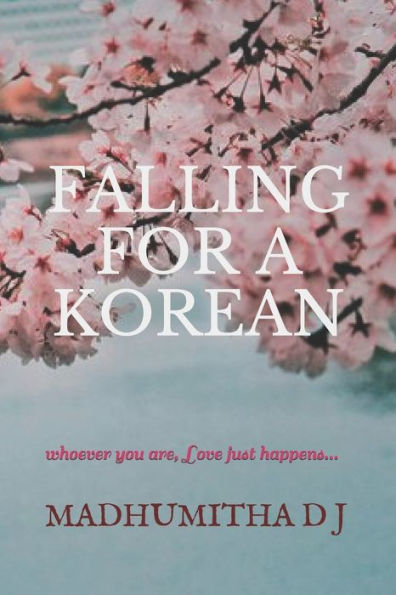 FALLING FOR A KOREAN: WHOEVER YOU ARE, LOVE JUST HAPPENS