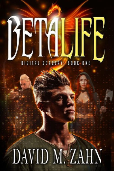 Beta Life: Digital Sorcery Book 1 (A LitRPG Series)