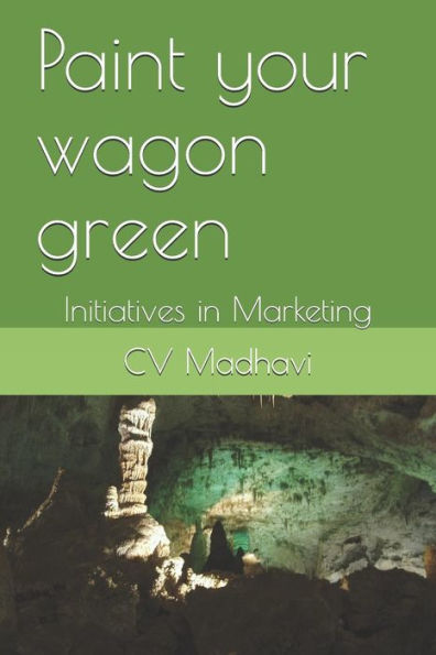 Paint Your Wagon Green: Initiatives In Marketing
