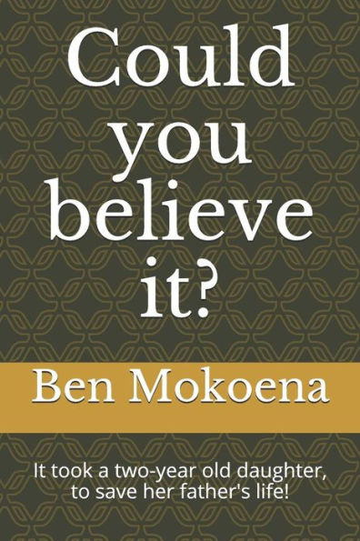 Could you believe it?: It took a two-year old daughter, to save her father's life!
