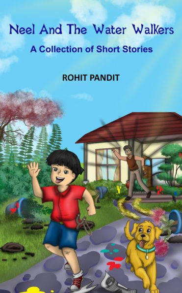 Neel And The Water Walkers : A Collection Of Short Stories