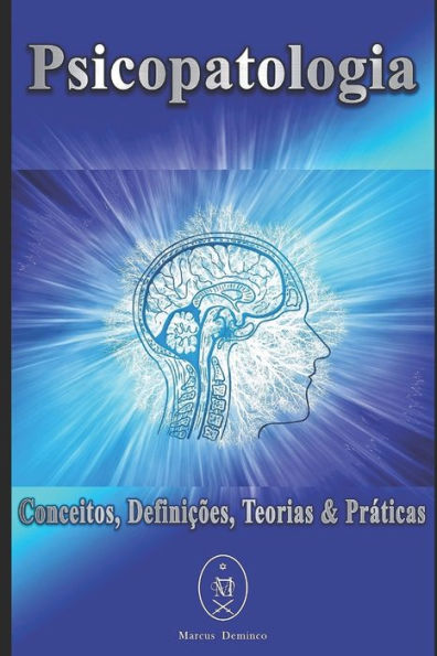 Psicopatologia. Conceitos, Defini??es, Teorias & Pr?ticas