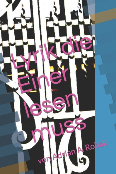 Lyrik Die Einer Lesen Muss: Von Arian A. Rohak