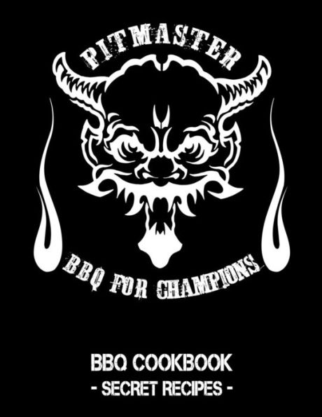 Pitmaster - Bbq For Champions: Black Bbq Cookbook - Secret Recipes For Men