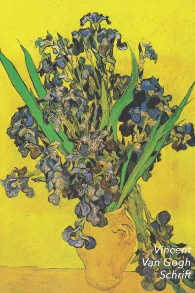 Vincent Van Gogh Schrift: Vaas Met Irissen Tegen Gele Achtergrond - Artistiek Dagboek - Ideaal Voor School, Studie, Recepten Of Wachtwoorden - S