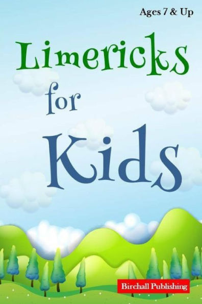 Limericks For Kids: Short Limerick Poems For Children Age 7 & Up