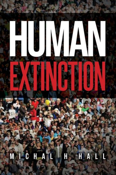 HUMAN EXTINCTION: THE IGNORED THREAT