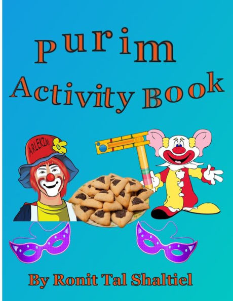 Purim Activity Book.: For Kids 3-7. Coloring, Mazes, Hidden Work Games And More.