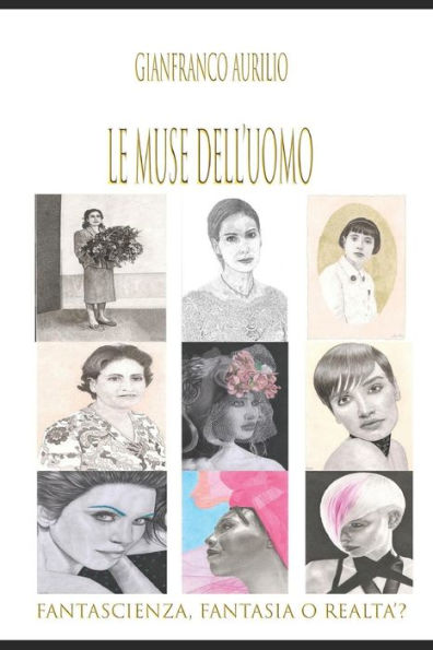 Le Muse dell'Uomo: Fantascienza, fantasia o realtà? (Italian Edition)