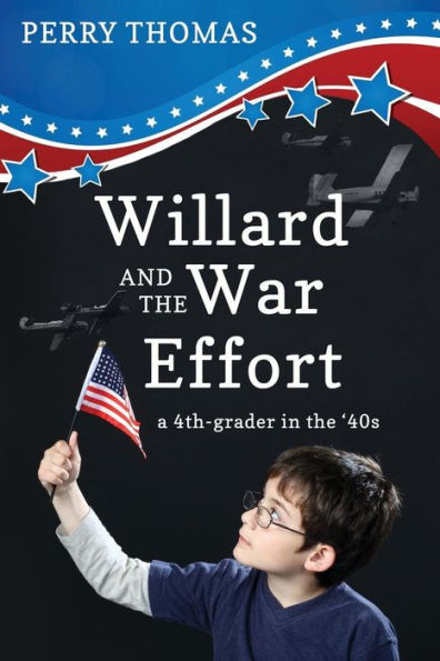 Willard And The War Effort: A 4Th-Grader In The '40's