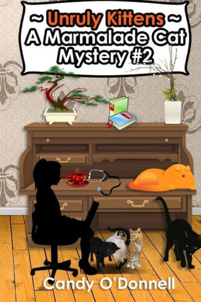 Unruly Kittens: A Marmalade Cat Mystery #2