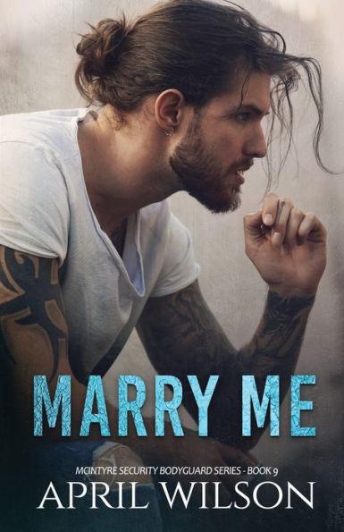 Marry Me - A Novella: (Mcintyre Security Bodyguard Series - Book 9)