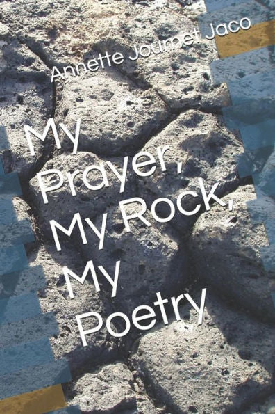 My Prayer, My Rock, My Poetry