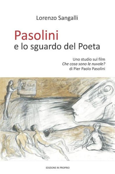 Pasolini E Lo Sguardo Del Poeta: Uno Studio Sul Film "Che Cosa Sono Le Nuvole?" Di Pier Paolo Pasolini