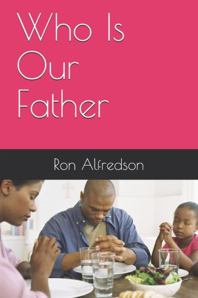 Who Is Our Father