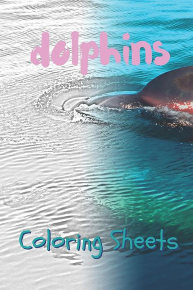 Dolphins Coloring Sheets: 30 dolphins drawings,coloring sheets adults relaxation, coloring book for kids, for girls, volume 5