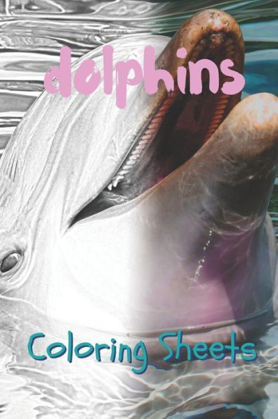 Dolphins Coloring Sheets: 30 dolphins drawings,coloring sheets adults relaxation, coloring book for kids, for girls, volume 9