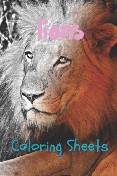 Lion Coloring Sheets: 30 Lion Drawings, Coloring Sheets Adults Relaxation, Coloring Book For Kids, For Girls - 9781797057781