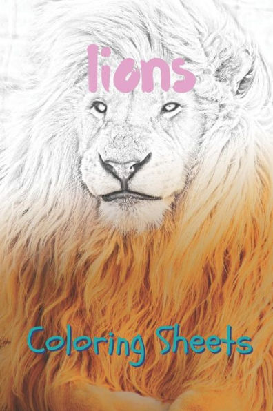 Lion Coloring Sheets: 30 Lion Drawings, Coloring Sheets Adults Relaxation, Coloring Book For Kids, For Girls - 9781797057903