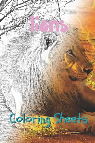 Lion Coloring Sheets: 30 Lion Drawings, Coloring Sheets Adults Relaxation, Coloring Book For Kids, For Girls - 9781797057927