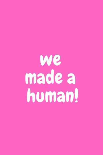 We Made A Human!: Baby Girl Shower Unique And Hilarious Guest Sign In Pink Book