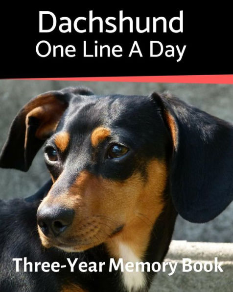 Dachshund - One Line a Day: A Three-Year Memory Book to Track Your Dog�s Growth (A Memory a Day for Dogs)