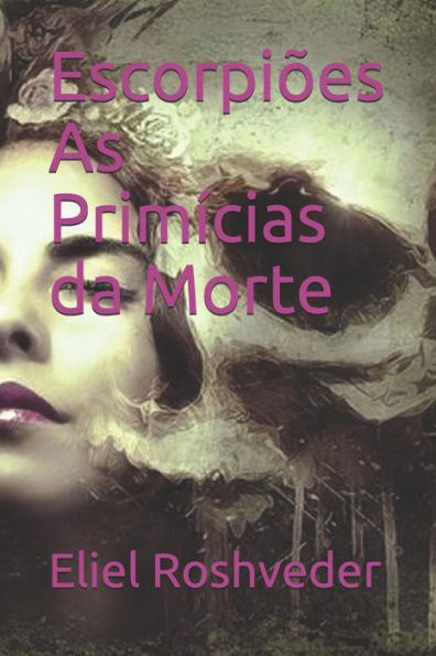 Escorpi?es As Prim?cias da Morte (Serie Contos de Terror e Suspense) (Portuguese Edition)