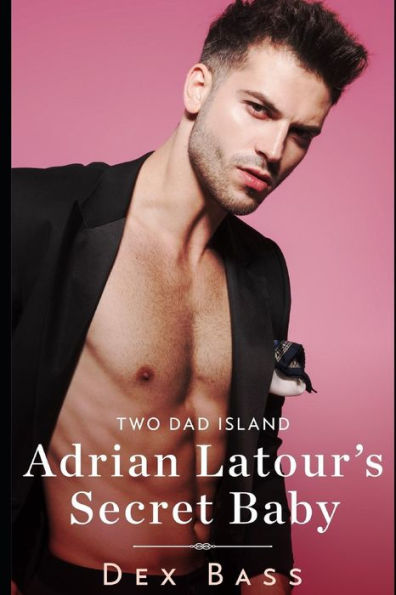 Adrian Latour's Secret Baby (Two Dad Island)