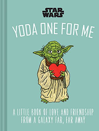 Star Wars: Yoda One For Me : A Little Book Of Love From A Galaxy Far, Far Away