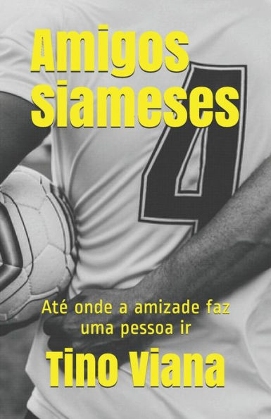 Amigos Siameses: AtE onde a amizade faz uma pessoa ir (Portuguese Edition)