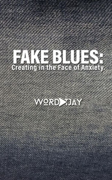 Fake Blues: Creating in the Face of Anxiety